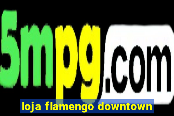 loja flamengo downtown